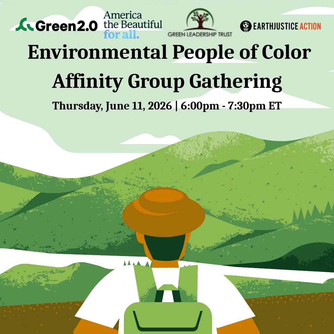 Graphic promoting the Environmental People of Color Affinity Group Gathering, taking place Thursday, June 11, 2026 from 6:00–7:30 PM ET. Logos for Green 2.0, America the Beautiful for All, Green Leadership Trust, and Earthjustice Action appear at the top. Illustration shows a person wearing a hat and backpack looking out over green hills and a river landscape.