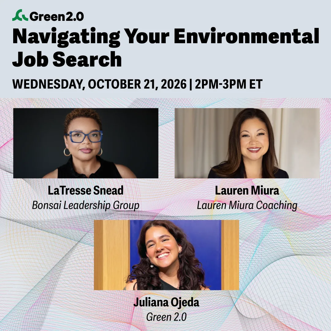 Green 2.0 event graphic for “Navigating Your Environmental Job Search,” taking place Wednesday, October 21, 2026, from 2–3 PM ET. The graphic features speakers LaTresse Snead of Bonsai Leadership Group, Lauren Miura of Lauren Miura Coaching, and Juliana Ojeda of Green 2.0.